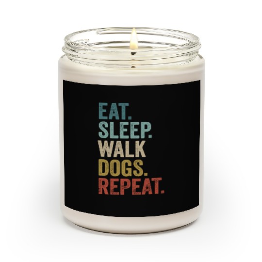 Eat Sleep Walk Dogs Dog Walking Dog Lover Scented Candles