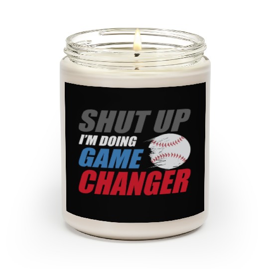 shut up I'm doing game changer Baseball game Scented Candles