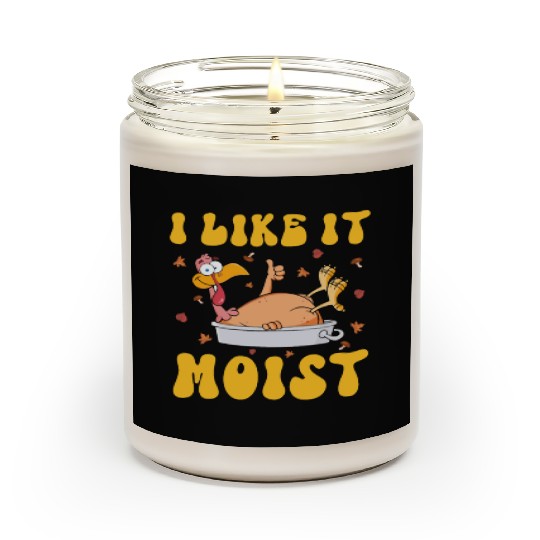 I Like It Moist Gobble Outfit Turkey Day Scented Candles