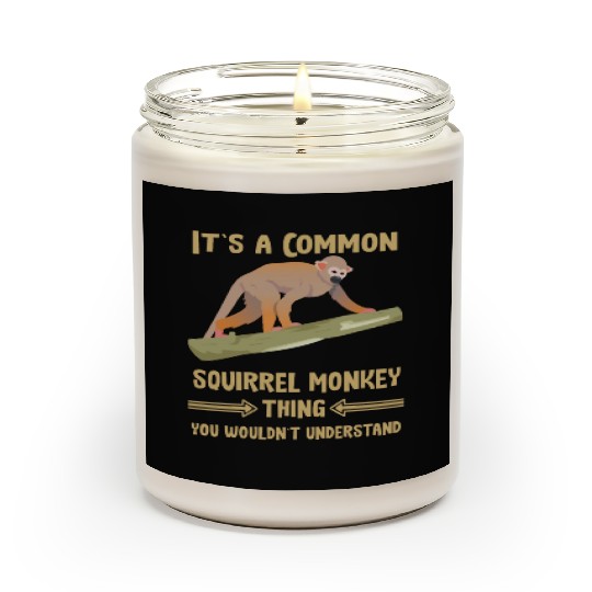 it is a common squirrel monkey thing understanding Scented Candles