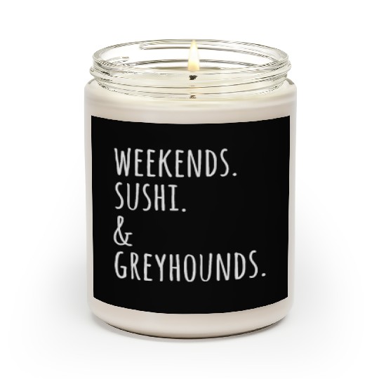 Weekends Sushi And Greyhounds Scented Candles