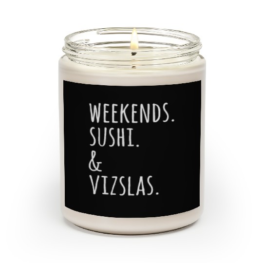 Weekends Sushi And Vizslas Scented Candles