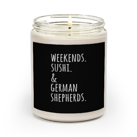 Weekends Sushi And German Shepherds Scented Candles