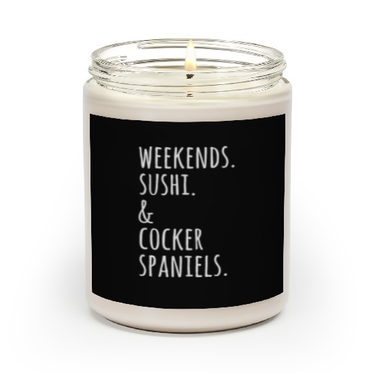 Weekends Sushi And Cocker Spaniels Scented Candles