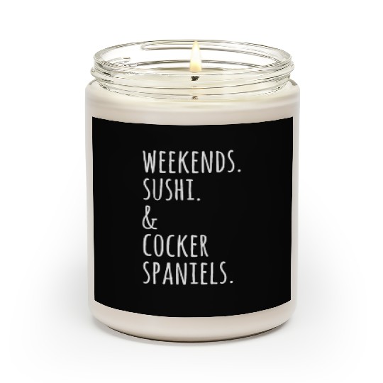 Weekends Sushi And Cocker Spaniels Scented Candles