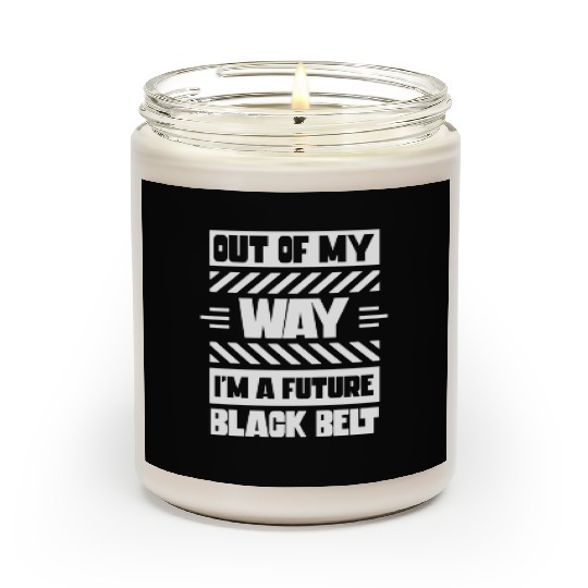 Out Of My Way I'm A Future Black Belt MMA Belts Scented Candles