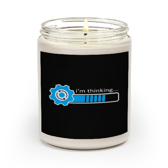 I'm Thinking Stand By, I'm Processing This Scented Candles