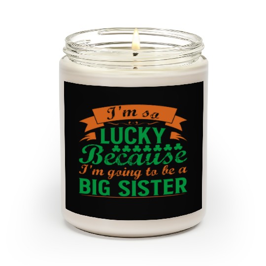 I´M SO LUCKY BECAUSE I´M GOING TO BE A BIG SISTER Scented Candles