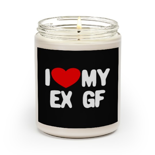 I Love My Ex GF Funny Mens I Love My Ex Girlfriend Scented Candles