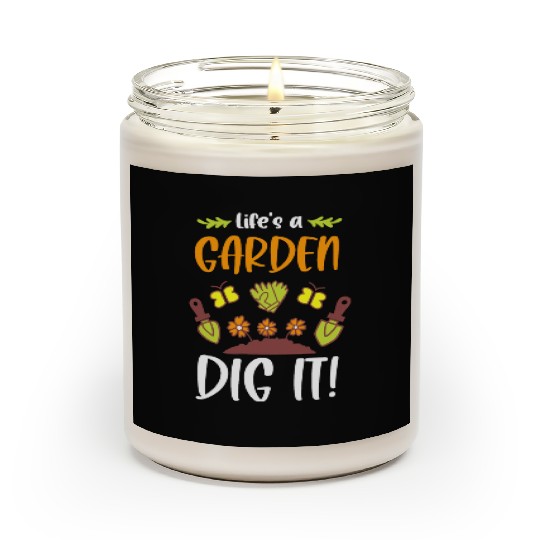 Funny Gardeners Life's A Garden Dig It Gardening Scented Candles