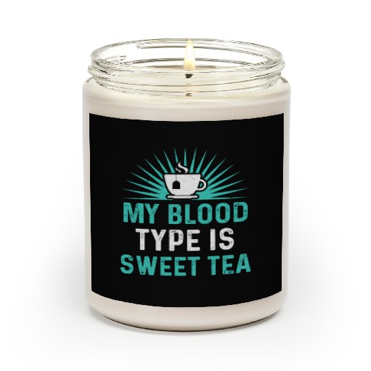 Funny Sweet Tea My Blood Type Is Sweet Tea Scented Candles