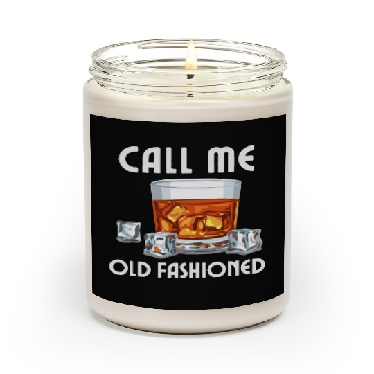 Call Me Old Fashioned. Funny Whiskey. Scented Candles