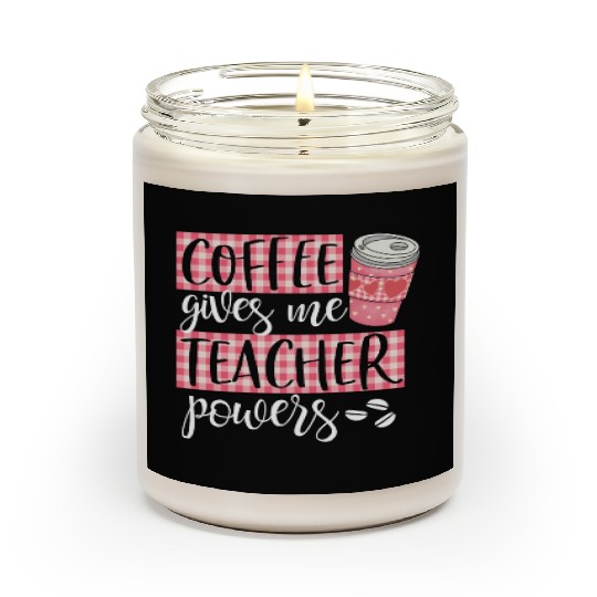 Coffee Gives Me Teacher Powers Cute Funny Coffee Scented Candles