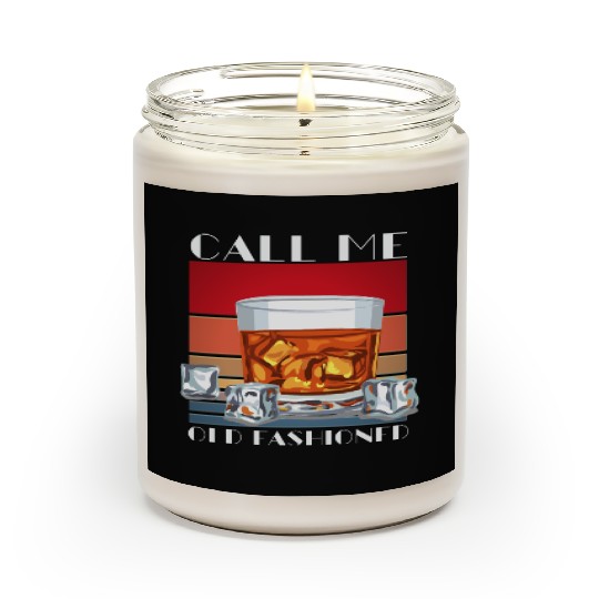 Call Me Old Fashioned, Funny Whiskey Gift. Scented Candles