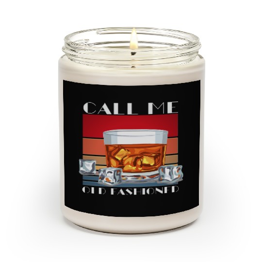 Call Me Old Fashioned, Funny Whiskey Gift. Scented Candles