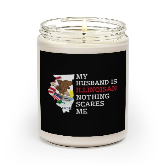 Nothing Scares Me Illinoisan Husband Illinois Scented Candles