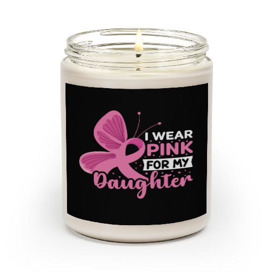 I Wear Pink for My Daughter Breast Cancer Scented Candles