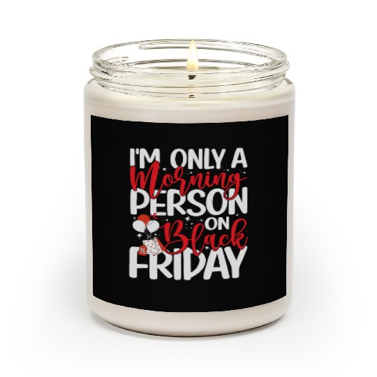 I'm Only A Morning Person On Black Friday Scented Candles