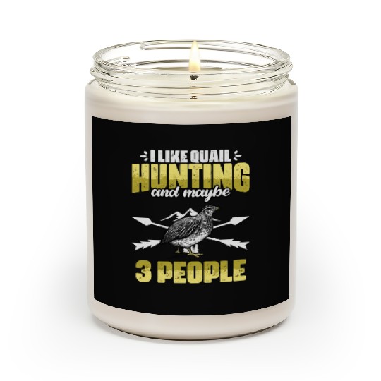 Funny I Like Quail Hunting And Maybe 3 People Scented Candles