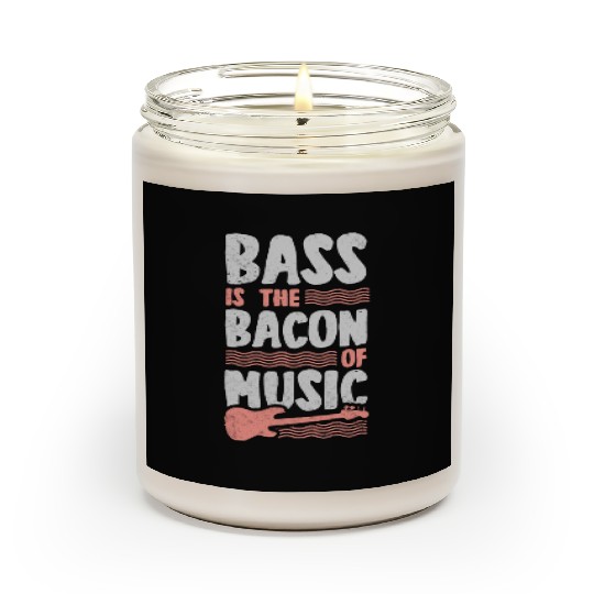 Bass Is The Bacon Of Music Funny Bass Guitar Play Scented Candles