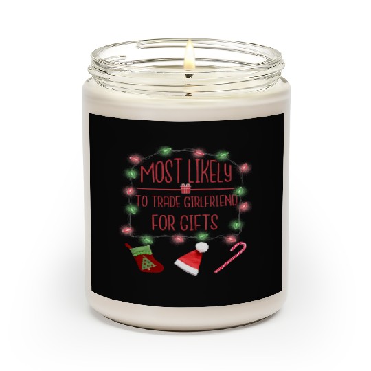 Most Likely To Trade Girlfriend For Gift Scented Candles