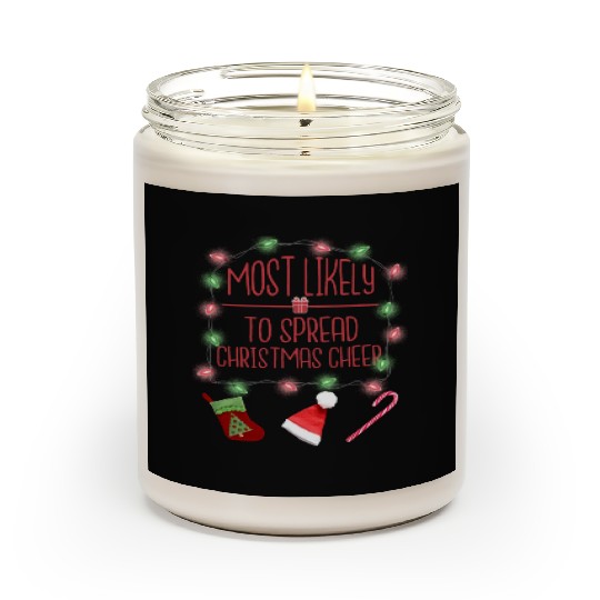 Most Likely To Spread Christmas Cheer Christmas Scented Candles