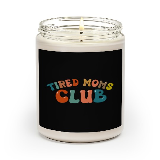 Tired Moms Club - Mother's day Scented Candles