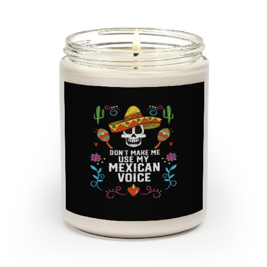 Don't Make Me Use My Mexican Voice Mexico Pride Scented Candles