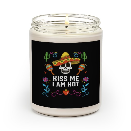 Kiss Me I Am Hot Mexican Life Mexico Pride Country Scented Candles