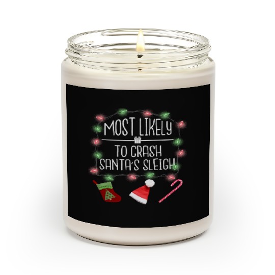 Most Likely To Crash Santa's Sleigh Funny Christma Scented Candles