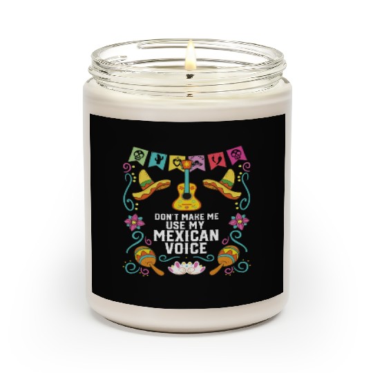 Don't Make Me Use My Mexican Voice Mexico Pride Scented Candles