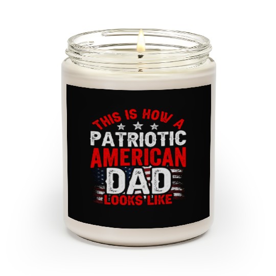 This Is How A Patriotic American Dad Looks Like US Scented Candles