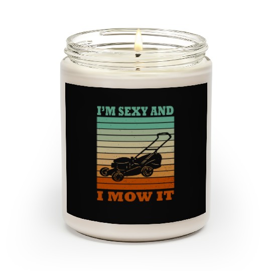 I'm Sexy and I Mow It Lawn Mowing Gardening Lover Scented Candles