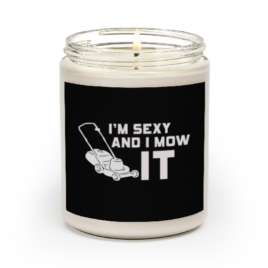 I'm Sexy and I Mow It Lawn Mowing Gardening Lover Scented Candles