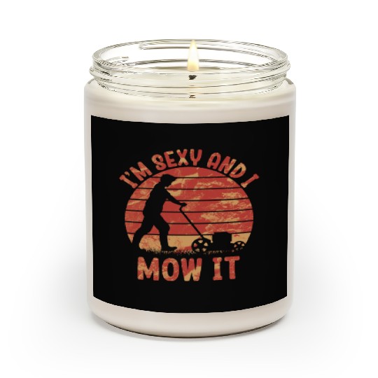 I'm Sexy and I Mow It Lawn Mowing Gardening Lover Scented Candles