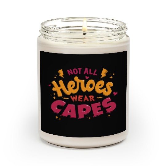 Not all heroes wear capes Scented Candles