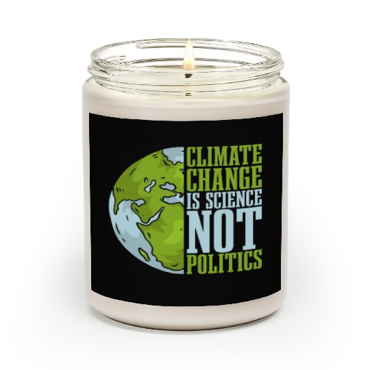 Climate Change Is Science Not Politics Environment Scented Candles