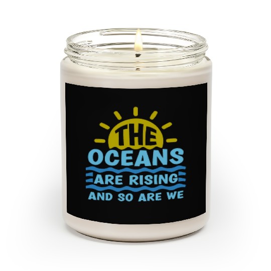 Climate Change The Ocean Is Rising Save The Planet Scented Candles