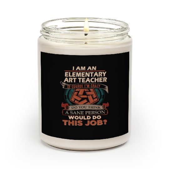 Elementary Art Teacher Scented Candles - Sane Person Gift