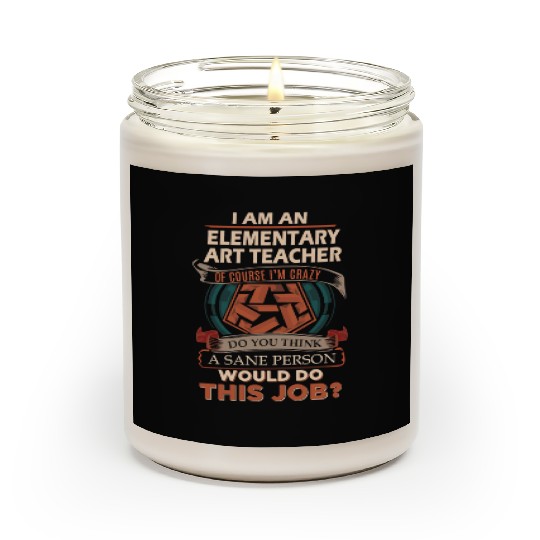 Elementary Art Teacher Scented Candles - Sane Person Gift