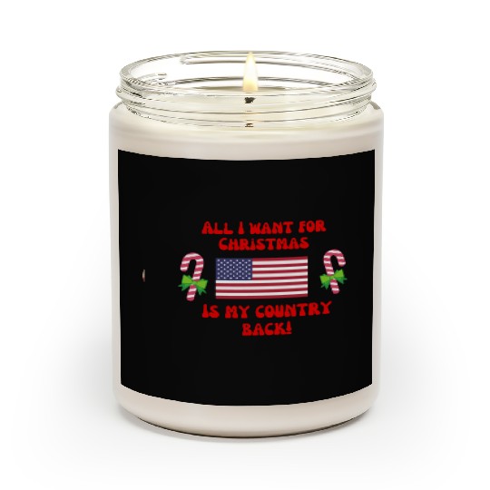 ALL I WANT FOR CHRISTMAS IS MY COUNTRY BACK! USA Scented Candles