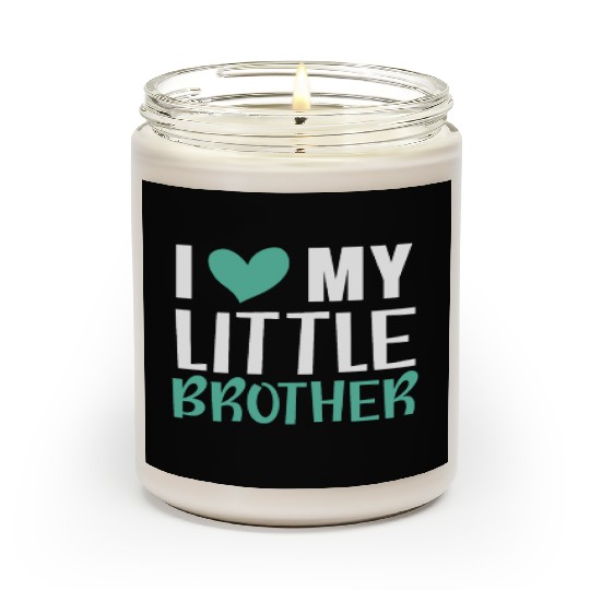I Love My Little Brother Best Bro Ever Brotherhood Scented Candles