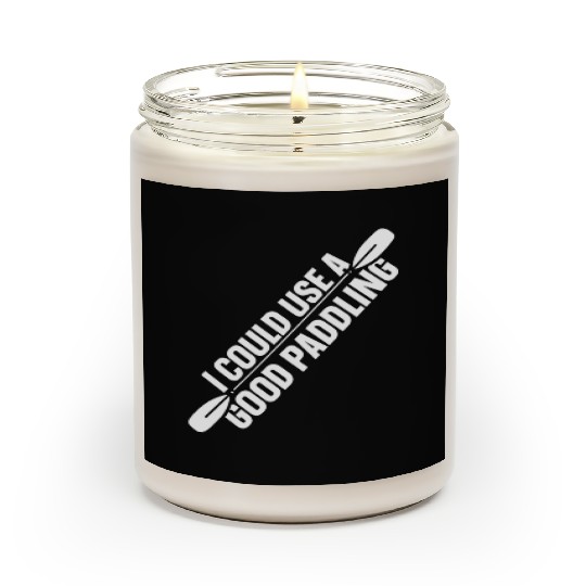 I Could Use A Good Paddling Kayak Hobby Kayaking Scented Candles