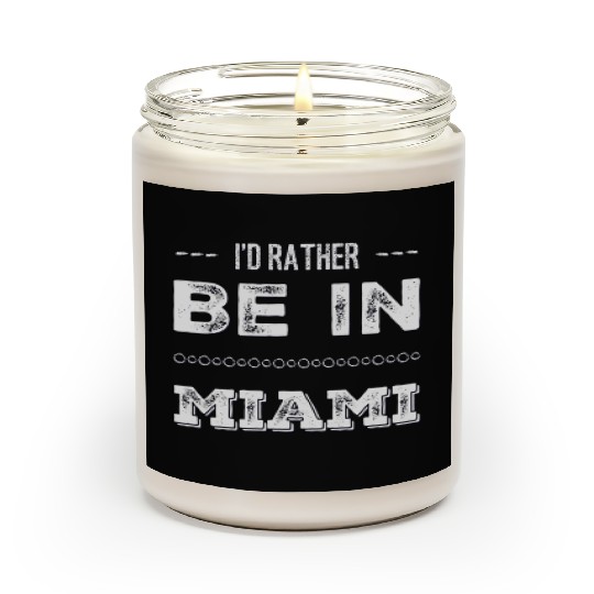 I love Miami. I'd rather be in Miami Florida Tour Scented Candles