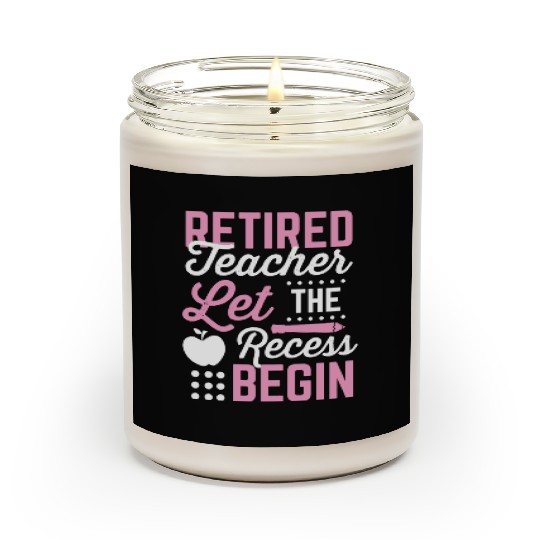 Retired Teacher Let Recess Begin Retirement Gift Scented Candles