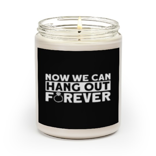Now We Can Hang Out Forever - Bride Groom Matching Scented Candles
