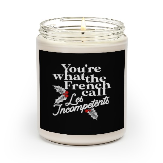 You're What The French Call Les Incompetents Scented Candles