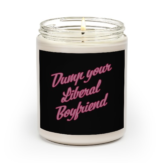 Dump Your Liberal Boyfriend Scented Candles