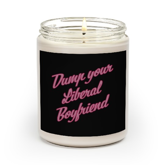 Dump Your Liberal Boyfriend Scented Candles