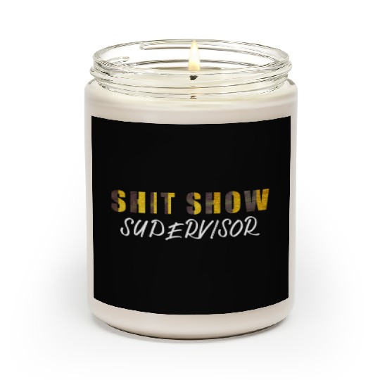 Shit Show Supervisor Funny Mom Boss Manager Scented Candles